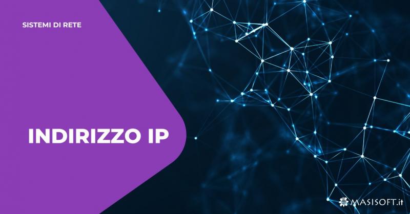 Sistemi di Rete: indirizzo ip